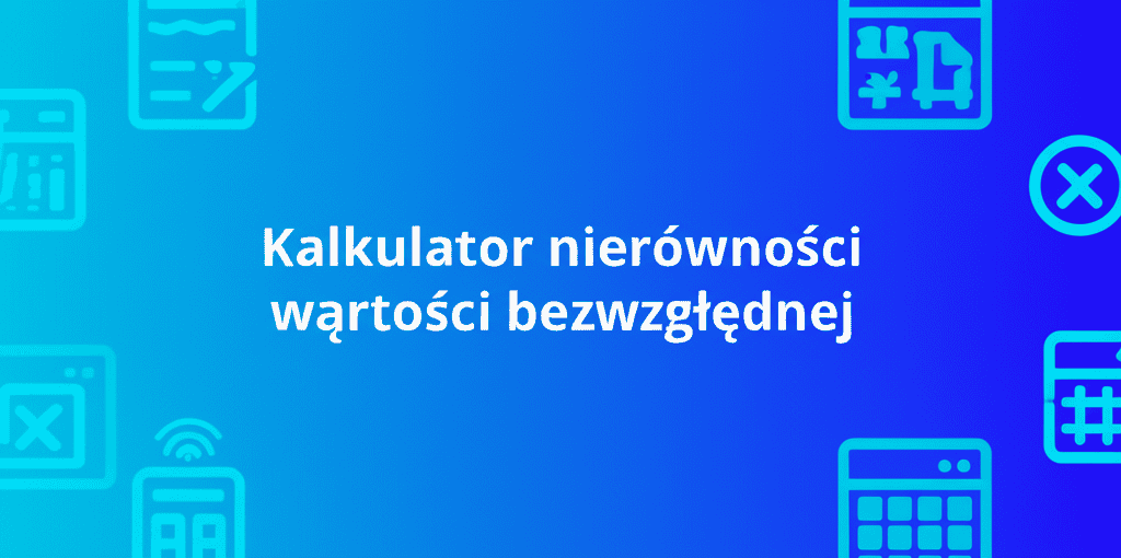 Kalkulator nierówności wartości bezwzględnej
