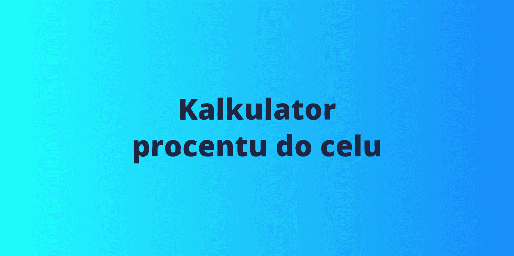 Kalkulator procentu do celu - narzędzie do monitorowania postępów