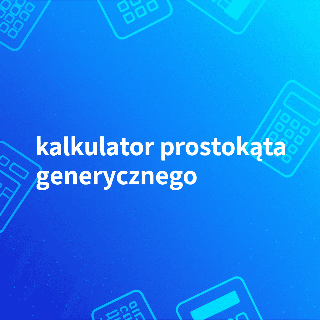 Kalkulator Prostokąta Generycznego